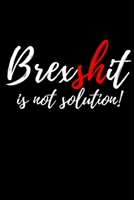 Brexshit is no solution: The notebook 1692489143 Book Cover