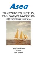 Asea: The incredible, true story of one man's harrowing survival at sea, in the Bermuda Triangle! B0C63W81X9 Book Cover