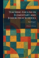 Teaching English in Elementary and Junior High Schools: A Manual of Method 1026030951 Book Cover