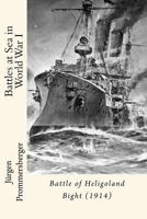 Battles at Sea in World War I: Battle of Heligoland Bight (1914) 1537019813 Book Cover