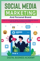 Social Media Marketing and Personal Brand: How to Use Social Media to Build Your Personal Brand and Drive Your Business Success 180264010X Book Cover