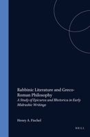 Rabbinic Literature and Greco-Roman Philosophy: A Study of Epicurea and Phetorica in Early Midrashic Writings (Studia Post Biblica - Supplements to the Journal for the Study of Judaism) 9004037209 Book Cover
