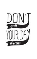 Don't Quit Your Day Dream 1537410040 Book Cover