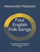 Four English Folk Songs: arranged for every kind of harp and a melodic instrument Parts 1096946955 Book Cover