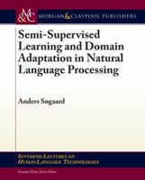 Semi-Supervised Learning and Domain Adaptation in Natural Language Processing (Synthesis Lectures on Human Language Technologies) 3031010213 Book Cover