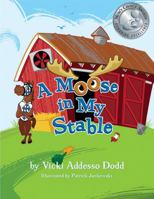 A Moose in My Stable 0990337367 Book Cover