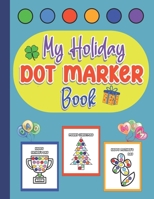 My Holiday Dot Marker Book: Celebrate With Kid-Friendly Festive Designs Made For Gift Giving Fun B0FCS7KL46 Book Cover