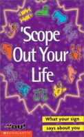'Scope Out Your Life - What Your Sign Says About You (All About You) 0439062756 Book Cover