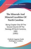 The Minerals and Mineral Localities of North Carolina: Being Chapter I, of the Second Volume of the Geology of North Carolina 9389397391 Book Cover