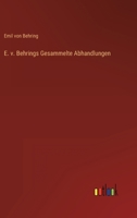 E. V. Behrings Gesammelte Abhandlungen 386444862X Book Cover