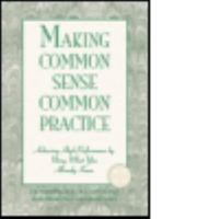 Making Common Sense Common Practice: Achieving High Performance Using What You Already Know 1574441949 Book Cover