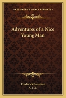 Adventures of a Nice Young Man 0548402787 Book Cover