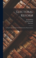 Electoral Reform: An Inquiry Into Our System Of Parliamentary Representation 1163263109 Book Cover
