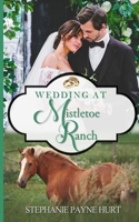 Wedding at Mistletoe Ranch B08R32LKB1 Book Cover