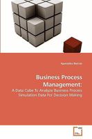 Business Process Management:: A Data Cube To Analyze Business Process Simulation Data For Decision Making 3639222164 Book Cover