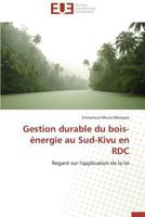 Gestion Durable Du Bois-A(c)Nergie Au Sud-Kivu En Rdc 3841732062 Book Cover