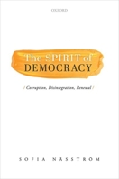 Spirit of Democracy: Corruption, Disintegration, Renewal 0192898868 Book Cover