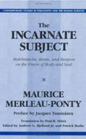 The Incarnate Subject: Malebranche, Biran, and Bergson on the Union of Body and Soul (Contemporary Studies in Philosophy and the Human Sciences) 1573929158 Book Cover