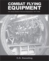 Combat Flying Equipment: U.S. Army Aviators' Personal Equipment, 1917-1945 156098502X Book Cover