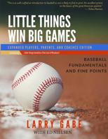 Little Things Win Big Games: Baseball Fundamentals and Fine Points 1517508878 Book Cover