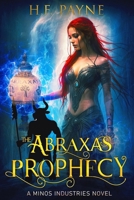 The Abraxas Prophecy: A Minos Industries Novel B0CSDZR954 Book Cover
