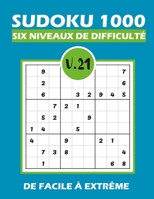 SUDOKU 1000 six niveaux de difficulté Vol.21: Sudoku 1000 grilles 6 niveaux de difficulté de facile à difficile pour adultes B08QGJ2S7Q Book Cover