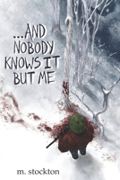 ...and Nobody Knows it but Me B0BSX2X3NN Book Cover