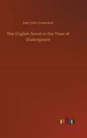 The English Novel in the Time of Shakespeare; 1511954655 Book Cover