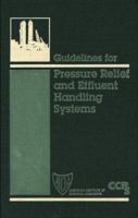 Guidelines for Pressure Relief and Effluent Handling Systems (Guidelines) 0816904766 Book Cover