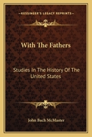 With The Fathers: Studies In The History Of The United States 1279552840 Book Cover