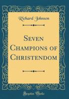 The Seven Champions of Christendom, 1596-7 (Non-Canonical Early Modern Popular Texts) 1341820920 Book Cover