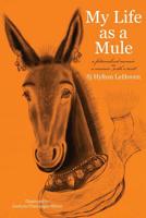 My Life as a Mule: a fictionalized memoir or a memoir with a twist 0692123059 Book Cover