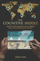 THE COGNITIVE MIDDLE: Inside the Billion-Dollar AI Empire Built on Human Intelligence (The Engine Room Dossiers) B0G5DMHG8B Book Cover