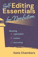 Self-Editing Essentials for Nonfiction: Revising content, organization, and writing B0GTQ6NNG1 Book Cover