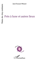 Près à lune et autres lieux (Poètes Des Cinq Continents) (French Edition) 2343189749 Book Cover