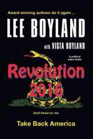 Revolution 2016: Take Back America - A Political Satire Thriller 1626468656 Book Cover