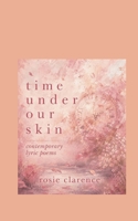 Time Under Our Skin: Contemporary Lyric Poems 3696390283 Book Cover