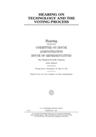 Hearing on technology and the voting process B084QH2HV2 Book Cover