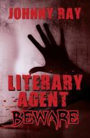 Literary Agent -- Beware 1940949254 Book Cover