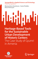 Heritage-based Tools for the Sustainable Urban Development of Historic Centers: The Case Study of Gyumri in Armenia (SpringerBriefs in Applied Sciences and Technology) 3031752589 Book Cover