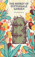 The Secret of Cottondale Garden: One Garden, Two Kids, and a Whole Lot of Trouble B0F8R8693H Book Cover