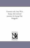 Fountain Rock: Amy Wier, and Other Metrical Pastimes 142552124X Book Cover