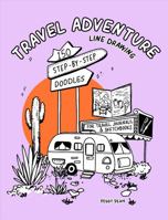 Travel Adventure Line Drawing: 150 Step-by-Step Doodles for Journals & Sketchbooks 0998558567 Book Cover