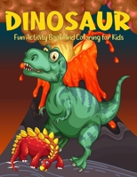 Dinosaur Activity Book And Coloring for Kids: Realistic Dinosaur Designs For Boys and Girls Aged 6-12 B08C9CZ47P Book Cover