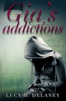 Gia's Addictions 1079457356 Book Cover