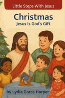 Christmas: Jesus Is God’s Gift (Little Steps With Jesus) B0G4FP84HR Book Cover