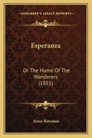 Esperanza, or the Home of the Wanderers 1357297394 Book Cover