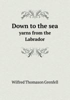 Down to the Sea, yarns from the Labrador 1165425114 Book Cover