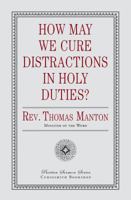 How May We Cure Distractions in Holy Duties? (With Active Table of Contents) 1946145483 Book Cover