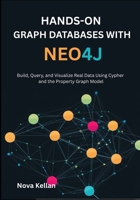 Hands-On Graph Databases with Neo4j: Build, Query, and Visualize Real Data Using Cypher and the Property Graph Model B0FLKM49SK Book Cover